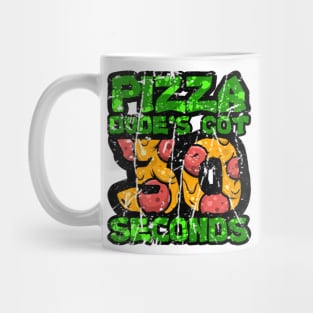 Pizza Dude's Got 30 Seconds Mug